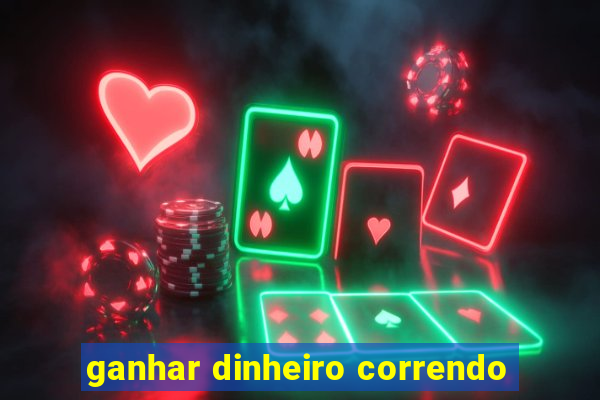 ganhar dinheiro correndo